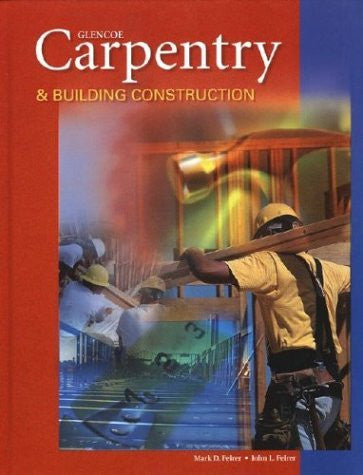 Carpentry And Building Construction Student Text by Mark Feirer