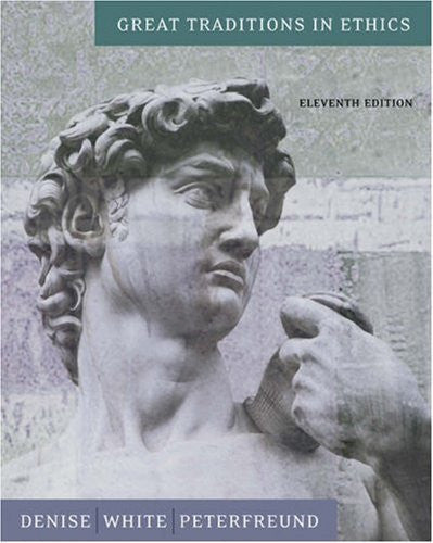 Great Traditions In Ethics by Theodore C Denise