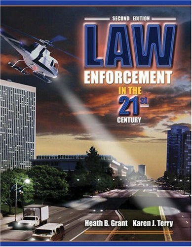 Law Enforcement In The 21st Century by Heath B Grant
