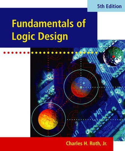 Fundamentals of Logic Design by Charles H Roth