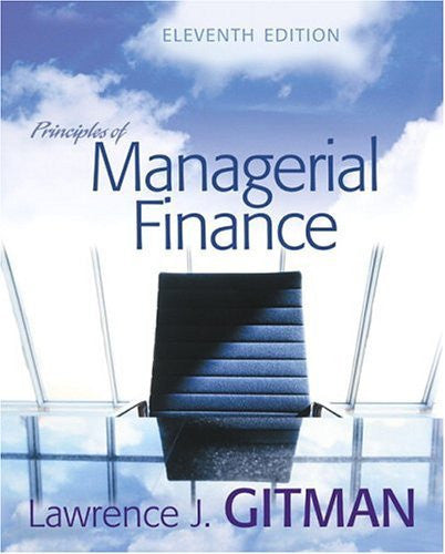 Principles of Managerial Finance by Lawrence J Gitman