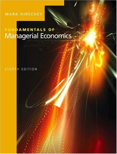 Fundamentals of Managerial Economics by Mark (Mark Hirschey) Hirschey