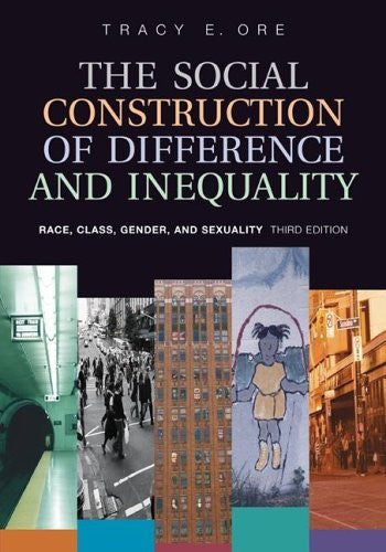 The Social Construction of Difference And Inequality by Tracy Ore