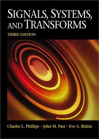 Signals Systems And Transforms by Charles L Phillips