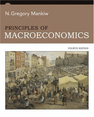 Principles of Macroeconomics by N Gregory Mankiw