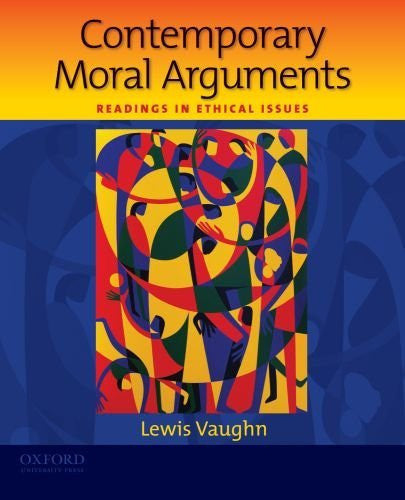 Contemporary Moral Arguments by Lewis Vaughn