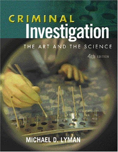 Criminal Investigation The Art And Science by Michael D Lyman