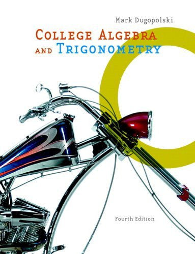College Algebra And Trigonometry by Mark Dugopolski