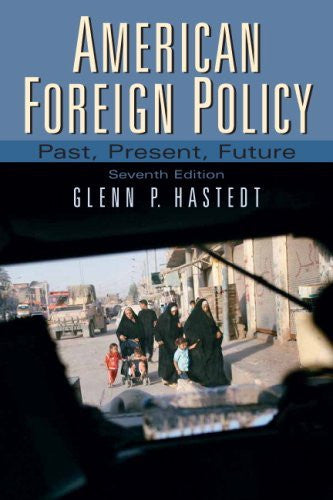 American Foreign Policy Past Present Future by Glenn P Hastedt