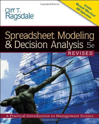 Spreadsheet Modeling And Decision Analysis by Cliff Ragsdale