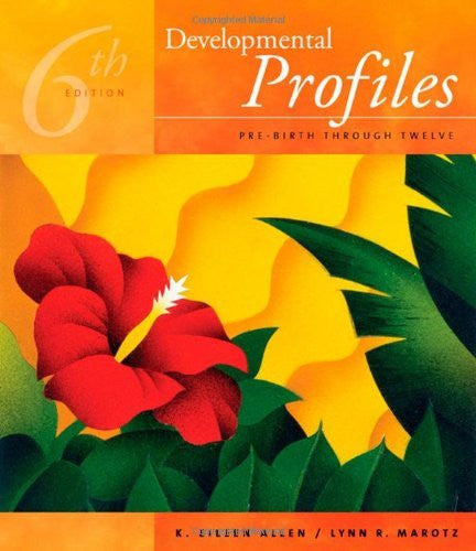 Developmental Profiles Pre-Birth Through Adolescence by K Eileen Allen / Marotz