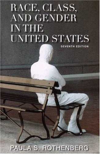 Race Class And Gender In The United States by Paula S Rothenberg