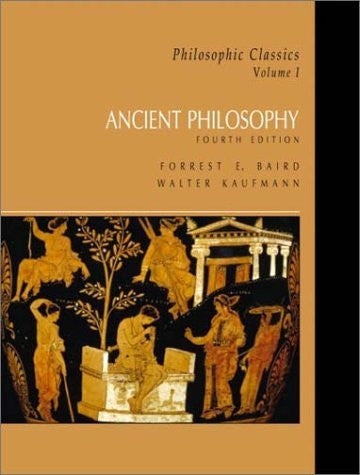 Philosophic Classics Volume 1 Ancient Philosophy by Forrest E Baird