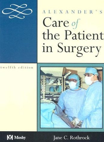 Alexander's Care of The Patient In Surgery by Rothrock
