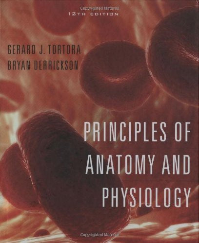 Principles of Anatomy And Physiology by Gerard J Tortora