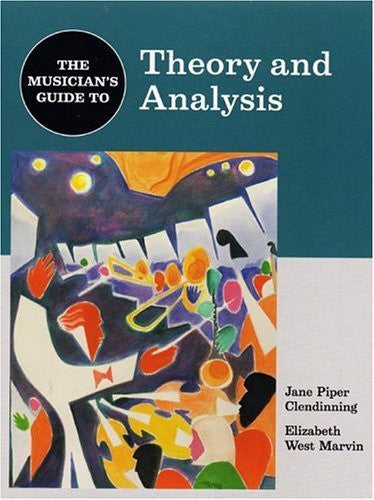 Musician's Guide To Theory And Analysis by Jane Piper Clendinning