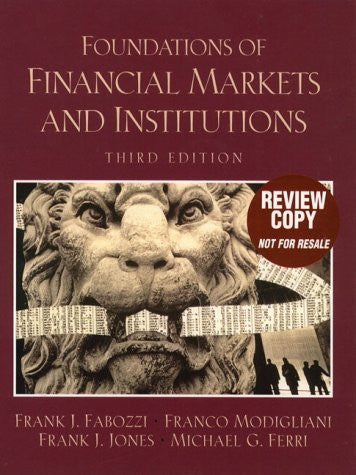 Foundations of Financial Markets And Institutions by Frank J Fabozzi