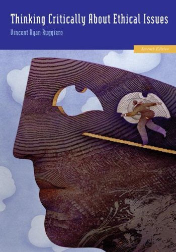 Thinking Critically About Ethical Issues by Vincent Ruggiero