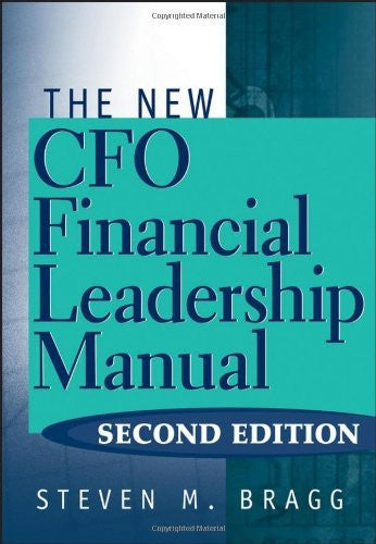 The New Cfo Financial Leadership Manual by Steven M Bragg