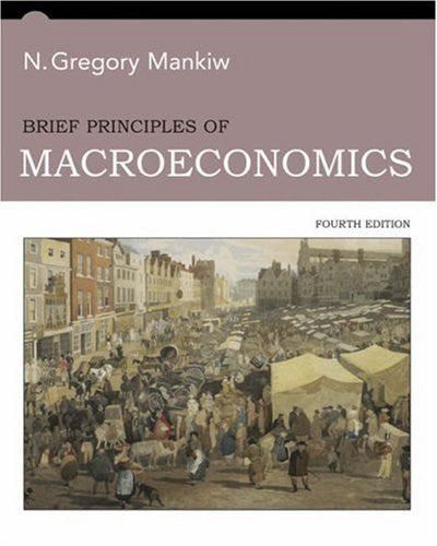 Brief Principles of Macroeconomics by N Gregory Mankiw