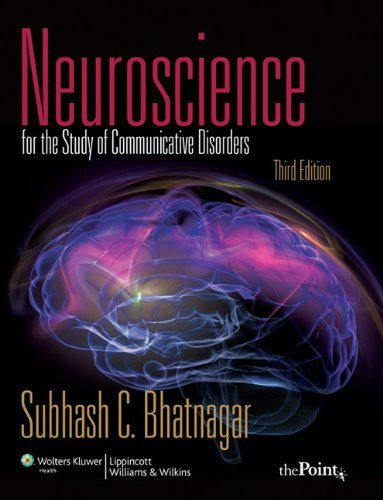 Neuroscience For The Study of Communicative Disorders by Bhatnagar