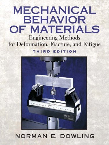 Mechanical Behavior of Materials by Norman E Dowling