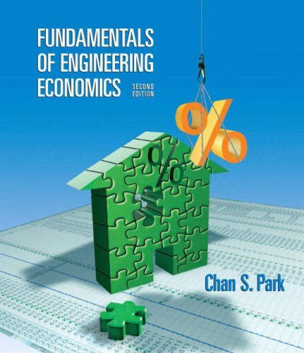 Fundamentals of Engineering Economics by Chan S Park