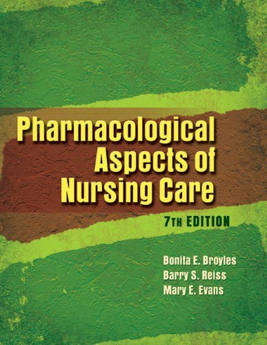 Pharmacological Aspects of Nursing Care by Bonita E Broyles