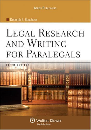 Legal Research And Writing For Paralegals by Deborah E Bouchoux