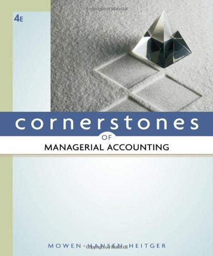 Cornerstones of Managerial Accounting by Maryanne M Mowen