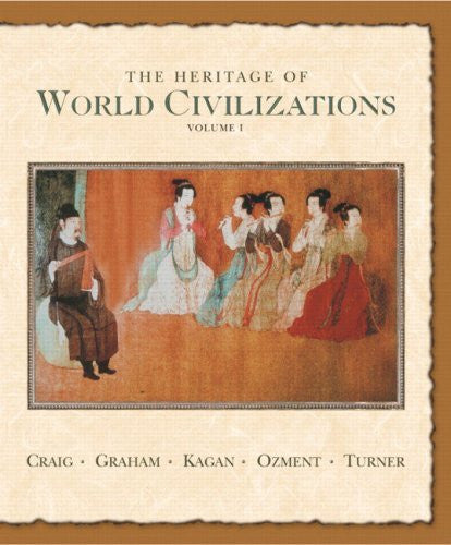 The Heritage of World Civilizations Volume 1 by Albert M Craig