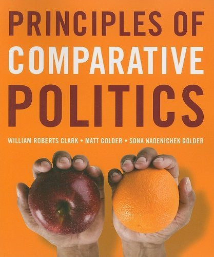 Principles of Comparative Politics by William Roberts Clark