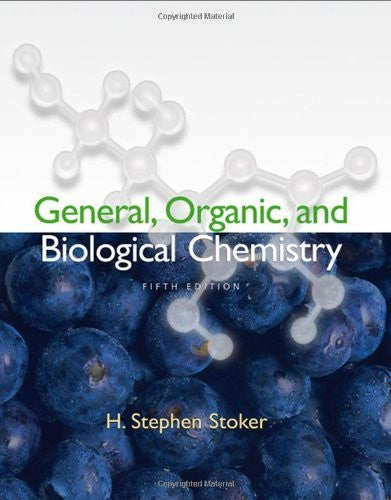 General Organic And Biological Chemistry by H Stephen Stoker
