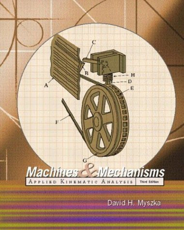 Machines And Mechanisms by David H Myszka