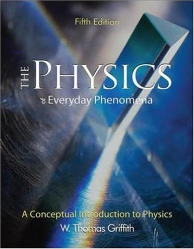 The Physics of Everyday Phenomena by W Thomas Griffith