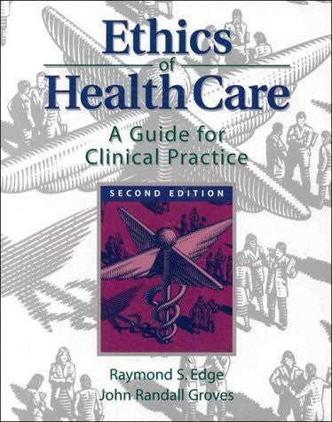The Ethics of Health Care by Raymond S Edge