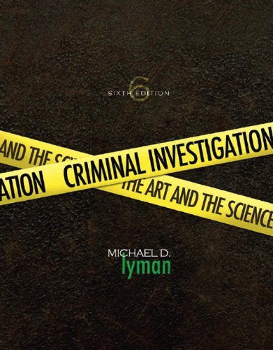 Criminal Investigation The Art And Science by Michael D Lyman
