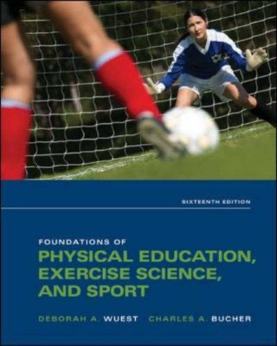Foundations of Physical Education Exercise Science And Sport by Wuest