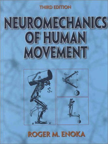Neuromechanics of Human Movement by Roger M Enoka