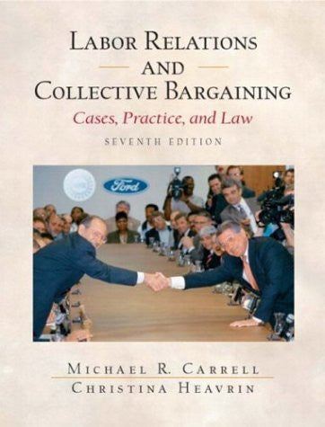 Labor Relations And Collective Bargaining by Michael R Carrell