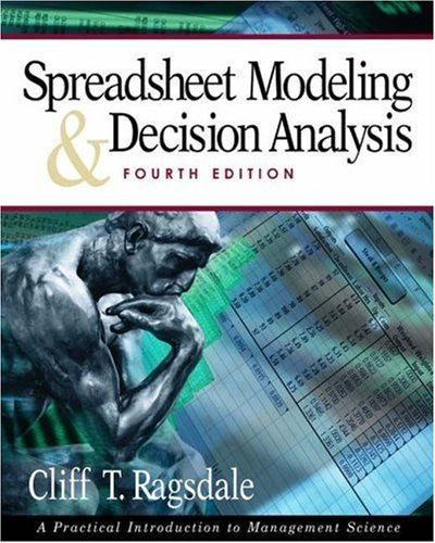 Spreadsheet Modeling And Decision Analysis by Cliff Ragsdale