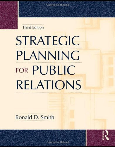 Strategic Planning For Public Relations by Ronald D Smith