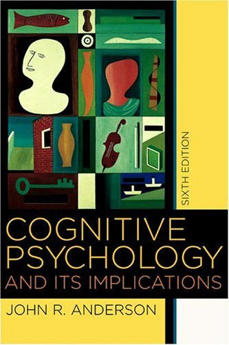 Cognitive Psychology And Its Implications by John R Anderson