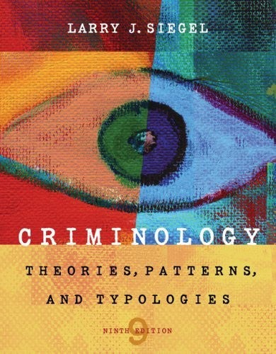 Criminology Theories Patterns And Typologies by Larry J Siegel