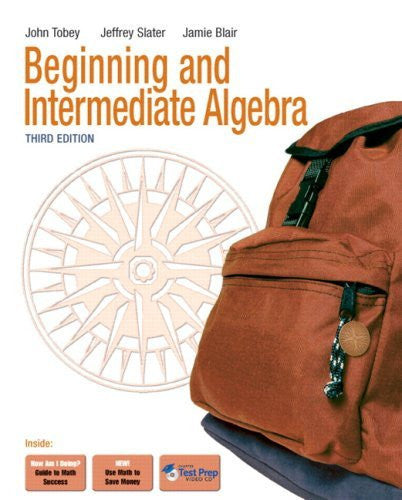 Beginning And Intermediate Algebra by John Jr Tobey