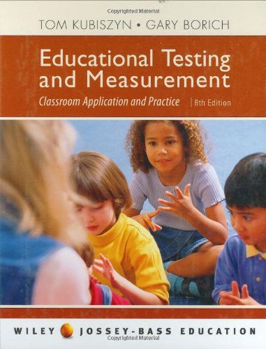 Educational Testing And Measurement by Tom Kubiszyn