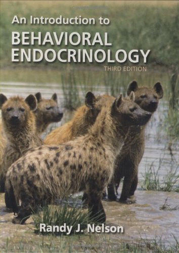 An Introduction To Behavioral Endocrinology by Randy Joe Nelson