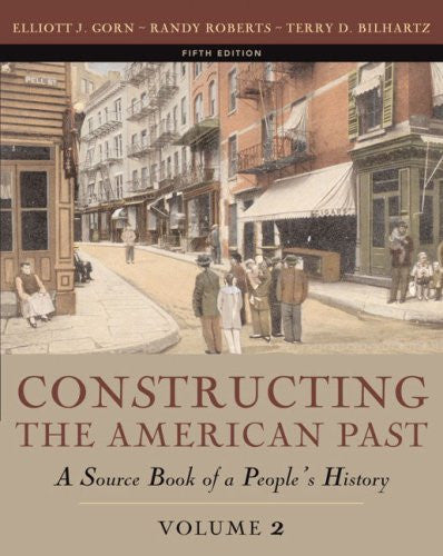 Constructing The American Past Volume 2 by Elliott J Gorn
