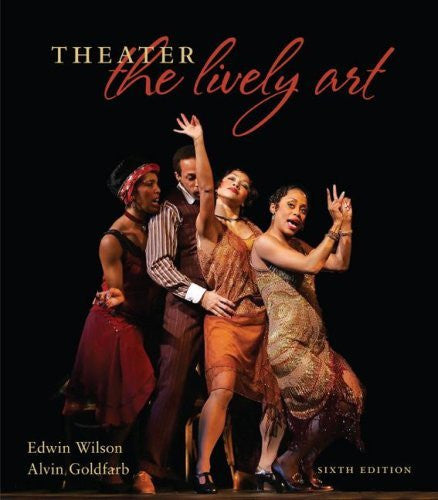 Theatre The Lively Art by Edwin Wilson