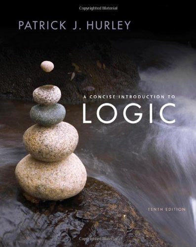 A Concise Introduction To Logic by Patrick J Hurley